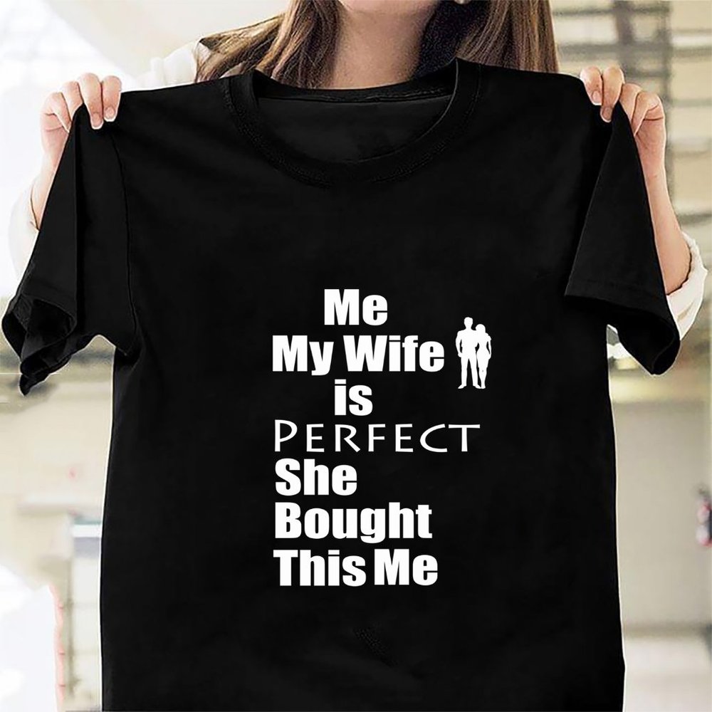 My Wife Is Perfect She Bought This Me40